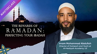 The Rewards of Ramadan: Perfecting Your Ibadah