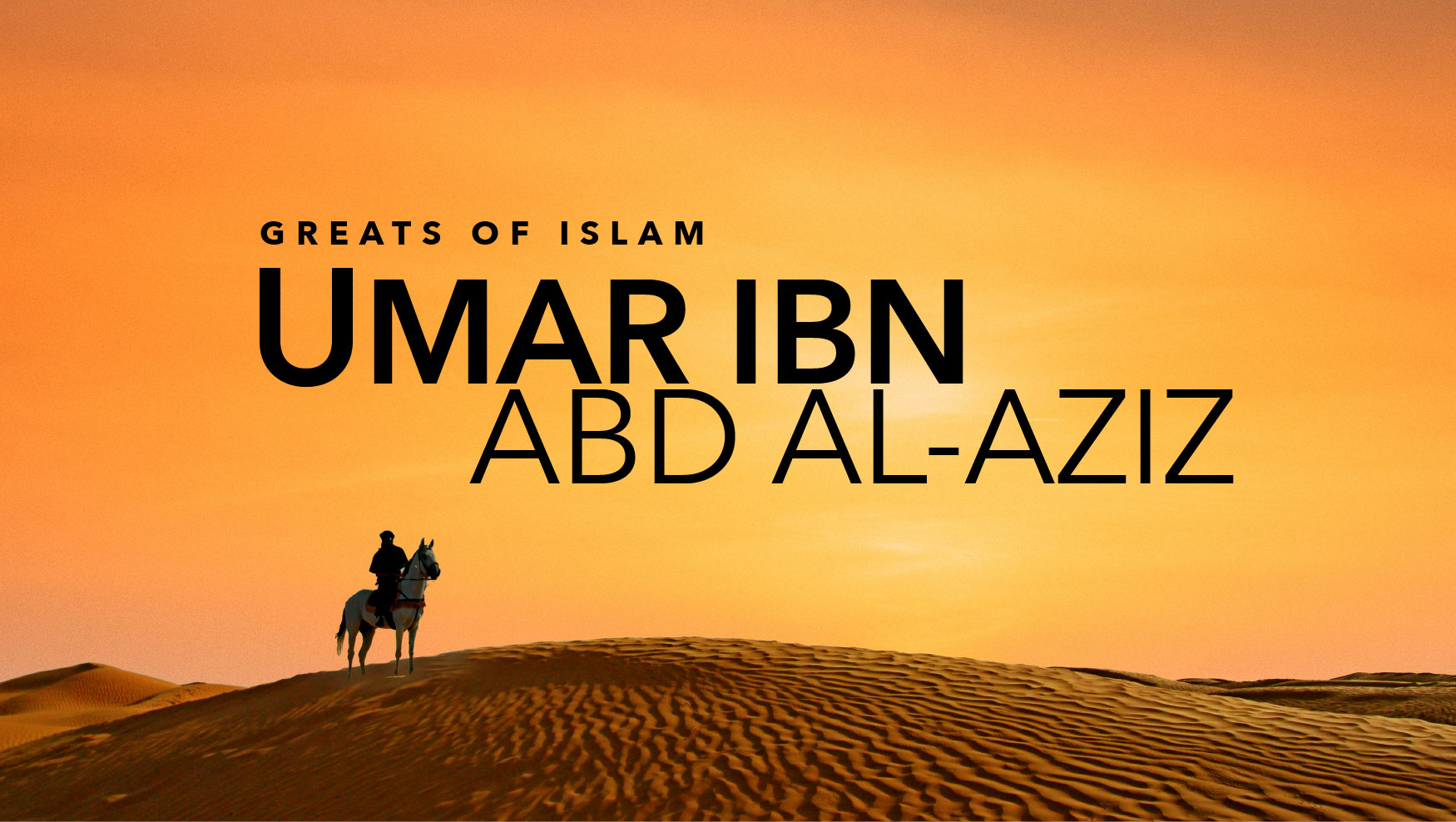 Greats Of Islam: Umar Ibn Abd Al Aziz