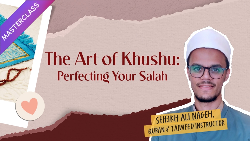 The Art of Khushu: Perfecting Your Salah