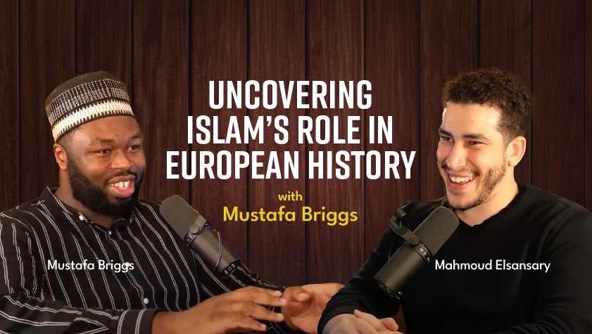 Uncovering Islam’s Role in European History with Mustafa Briggs