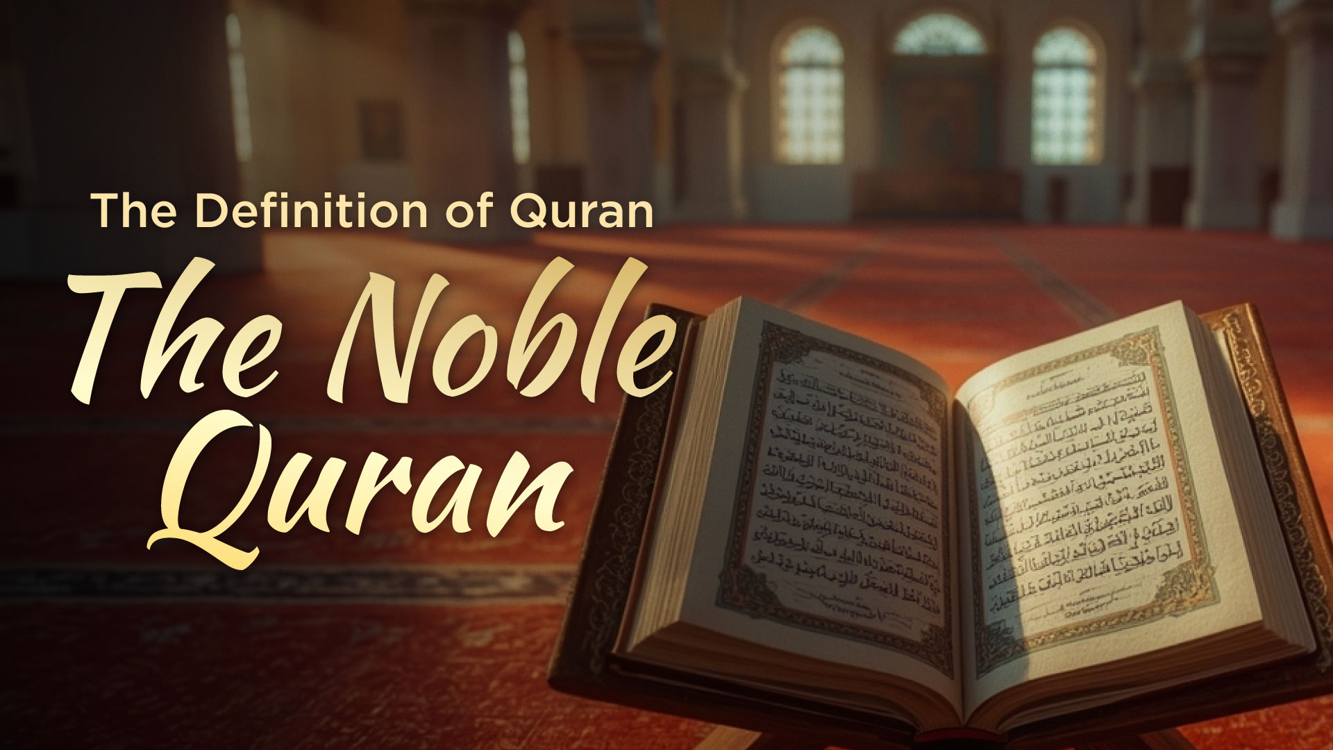 The definition of Quran (THE NOBLE QURAN)