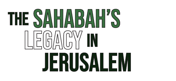 The Sahabah’s Legacy in Jerusalem by Mustafa Briggs